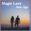 Magic Love: New Age – Nature Music for Lovers, Special Moments, Gentle Touch & Sensual Massage, Love Me Now album lyrics, reviews, download