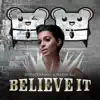 Stream & download Believe It (feat. Nadia Ali) [Remixes] - Single