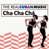 The Real Cuban Music: Cha Cha Chá (Remasterizado), 2017
