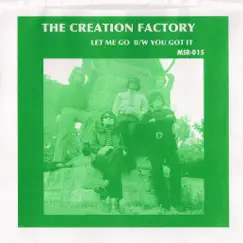 Let Me Go B / W You Got It - Single by The Creation Factory album reviews, ratings, credits