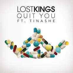 Quit You (feat. Tinashe) - Single - Lost Kings Quit You (feat. Tinashe) - Single - Lost Kings