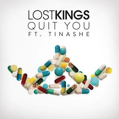 Quit You (feat. Tinashe) - Single - Lost Kings