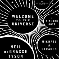 Neil de Grasse Tyson, Michael A. Strauss & J. Richard Gott - Welcome to the Universe: An Astrophysical Tour (Unabridged) artwork