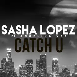 Catch U (feat. Angelika Vee) - Single - Sasha Lopez