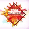 Música Caliente: Latin Rhythms – Sensual and Dance Music, Salsa, Bachata, Merengue album lyrics, reviews, download