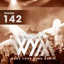 Wake Your Mind Radio 142 - Cosmic Gate