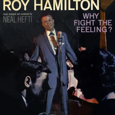 Why Fight the Feeling? - Roy Hamilton