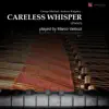 Careless Whisper (Piano) - EP album lyrics, reviews, download