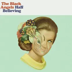 Half Believing - Single - The Black Angels