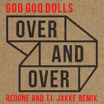 Over and Over (RedOne & T.I. Jakke Remix) - Single - The Goo Goo Dolls