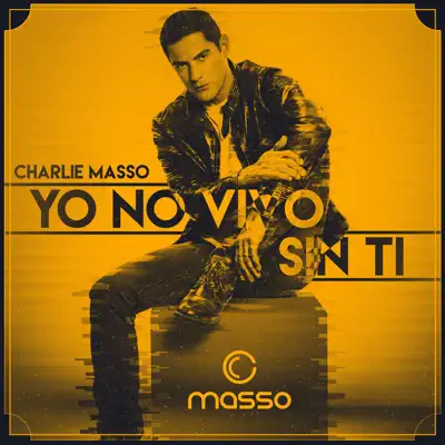 Yo No Vivo Sin Ti - Single - Charlie Massó