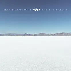 There Is a Cloud (Live) - Elevation Worship 