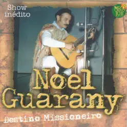 Destino Missioneiro - Noel Guarany