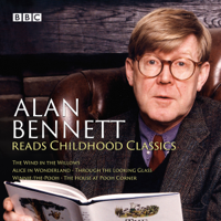 Kenneth Graeme, Lewis Carroll & A. A. Milne - Alan Bennett Reads Childhood Classics: The Wind in the Willows; Alice in Wonderland; Through the Looking Glass; Winnie-the-Pooh; The House at Pooh Corner artwork