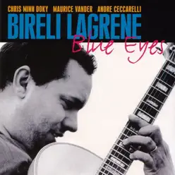 Blue Eyes (feat. Chris Minh Doky, Maurice Vander & André Ceccarelli) - Biréli Lagrène Blue Eyes (feat. Chris Minh Doky, Maurice Vander & André Ceccarelli) - Biréli Lagrène
