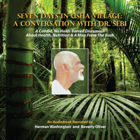 Beverly Oliver - Seven Days in Usha Village: A Conversation with Dr. Sebi (Unabridged) artwork