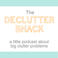 The Declutter Snack Podcast podcast