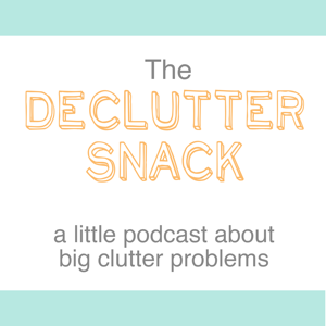 The Declutter Snack Podcast podcast