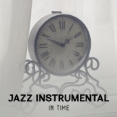 Jazz Instrumental in Time – Best Background Music, Classical Acoustic Jazz, Wonderful Smooth Sounds artwork