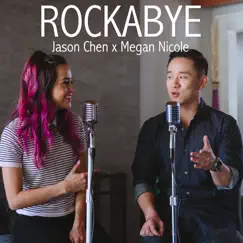 Rockabye - Single by Jason Chen & Megan Nicole album reviews, ratings, credits
