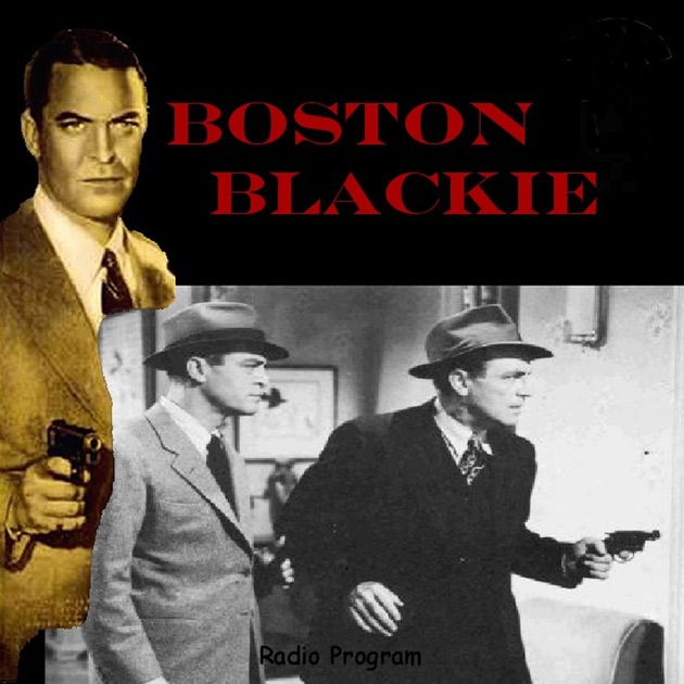 Boston Blackie Podcast; Master Detective by Wizzard Media on Apple Podcasts