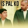 Is Pal Ko - Single