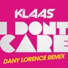 I Don't Care (Dany Lorence Remix) [Remixes] - Single