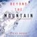 Steve House & Reinhold Messner - foreword - Beyond the Mountain (Unabridged)