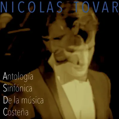 Antología Sinfónica De La Música Costeña - Nicolas Tovar Antología Sinfónica De La Música Costeña - Nicolas Tovar