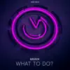 Stream & download What to Do? - Single