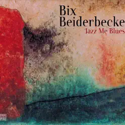 Jazz Me Blues - Bix Beiderbecke Jazz Me Blues - Bix Beiderbecke
