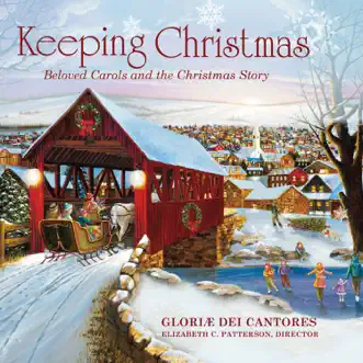 Keeping Christmas: Beloved Carols and the Christmas Story by Gloriæ Dei Cantores album reviews, ratings, credits