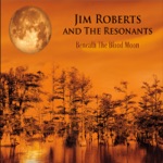 Jim Roberts and the Resonants - Beneath the Blood Moon
