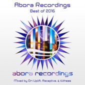 Abora Recordings: Best of 2016 (Mixed by Ori Uplift, Receptive, & illitheas) artwork