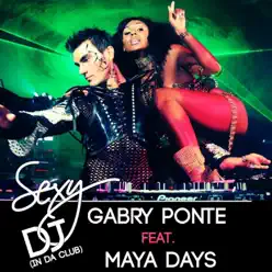 Sexy Dj (In Da Club) [Remixes] [feat. Maya Days] - EP - Gabry Ponte