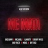 Bad Bunny, Mambo Kingz & DJ Luian - Me Mata (feat. Arcángel, Almighty, Bryant Myers, Noriel, Baby Rasta & Brytiago)