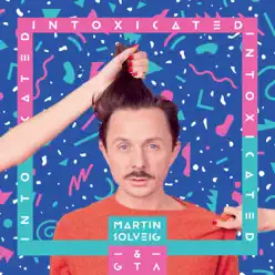 Intoxicated (Radio Edit) - Single - Martin Solveig