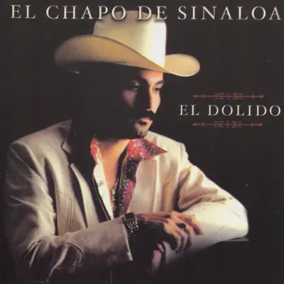 El Dolido - El Chapo De Sinaloa