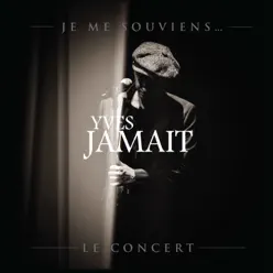 Je me souviens... Le concert - Yves Jamait