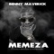 Memeza (feat. Dladla Mshunqisi & SpiritBanger) - Benny Maverick lyrics