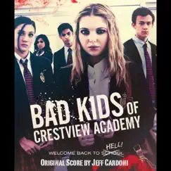 Bad Kids of Crestview Academy (Original Score) by Jeff Cardoni album reviews, ratings, credits