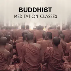 Buddhist Meditation Classes – Traditional Asian Music, Tibetan Inner Peace, Effective Yoga Training, Om Chanting Music, 7 Chakras Healing Power by Blissful Meditation Academy album reviews, ratings, credits