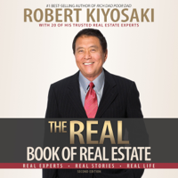 Robert T. Kiyosaki - The Real Book of Real Estate: Real Experts. Real Stories. Real Life. (Unabridged) artwork