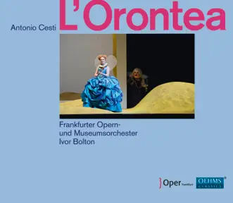 Cesti: Orontea by Paula Murrihy, Sebastian Geyer, Juanita Lascarro, Guy De Mey, Frankfurter Opern- und Museumsorchester & Ivor Bolton album reviews, ratings, credits