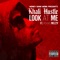 Look At Me (feat. Young Mezzy) - Khali Hustle lyrics