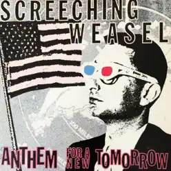 Anthem for a New Tomorrow - Screeching Weasel