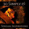 30 Simply & Sensual Inspirations: Romantic Music, Night for Lovers, Pure Instrumental Passion, Gentle Sounds for Intimate Moments album lyrics, reviews, download