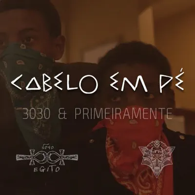Cabelo em Pé (feat. Primeiramente) - Single - 3030