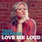 Love Me Loud - Tara Shannon lyrics