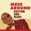 Mess Around: Rhythm and Blues, 2017